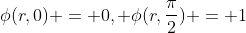 \phi(r,0) = 0, \phi(r,\frac{\pi}{2}) = 1