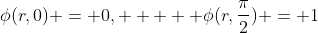 \phi(r,0) = 0,     \phi(r,\frac{\pi}{2}) = 1