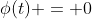 \phi(t) = 0
