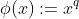 \phi(x):=x^q