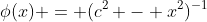 \phi(x) = (c^2 - x^2)^{-1}