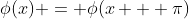 \phi(x) = \phi(x + \pi)