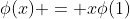 \phi(x) = x\phi(1)