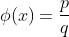 \phi(x)=\frac{p}{q}