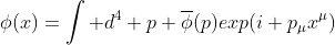 \phi(x)=\int d^4 p \overline{\phi}(p)exp(i p_{\mu}x^{\mu})