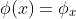 \phi(x)=\phi_x