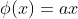 \phi(x)=ax