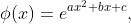 \phi(x)=e^{ax^{2}+bx+c},