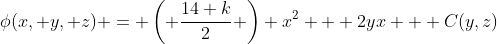 \phi(x, y, z) = \left( \frac{14+k}{2} \right) x^2 + 2yx + C(y,z)