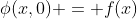 \phi(x,0) = f(x)