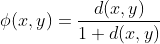 \phi(x,y)=\dfrac{d(x,y)}{1+d(x,y)}