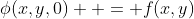 \phi(x,y,0)  = f(x,y)