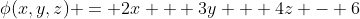\phi(x,y,z) = 2x + 3y + 4z - 6