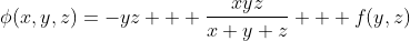\phi(x,y,z)=-yz + \frac{xyz}{x+y+z} + f(y,z)