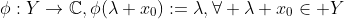 \phi:Y\to\mathbb{C},\phi(\lambda x_0):=\lambda,\forall \lambda x_0\in Y