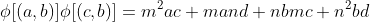 \phi\[(a,b)\]\phi\[(c,b)\]=m^2ac+mand+nbmc+n^2bd