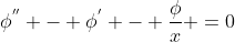 \phi^{''} - \phi^{'} - \frac{\phi}{x} =0