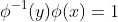 \phi^{-1}(y)\phi(x)=1