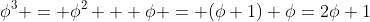 \phi^3 = \phi^2 + \phi = (\phi+1)+\phi=2\phi+1