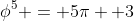 \phi^5 = 5\pi +3