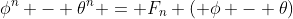 \phi^n - \theta^n = F_n ( \phi - \theta)