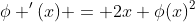 \phi '(x) = 2x \phi(x)^2