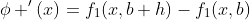 \phi '(x)=f_1(x,b+h)-f_1(x,b)