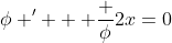 \phi ' + \frac {\phi}{2x}=0