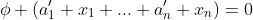 \phi (a'_1 x_1+...+a'_n x_n)=0
