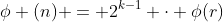\phi (n) = 2^{k-1} \cdot \phi(r)