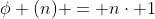 \phi (n) = n\cdot 1