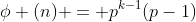 \phi (n) = p^{k-1}(p-1)