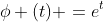 \phi (t) =e^{t}