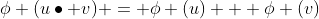 \phi (u\bullet v) = \phi (u) + \phi (v)