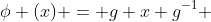 \phi (x) = g x g^{-1} 