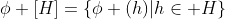 \phi [H]=\{\phi (h)|h\in H\}