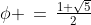 \phi \,=\,\tfrac{1+\sqrt{5}}{2}
