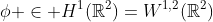 \phi \in H^1(\mathbb{R}^2)=W^{1,2}(\mathbb{R}^2)