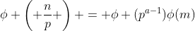 \phi \left( \frac{n}{p} \right) = \phi (p^{a-1})\phi(m)