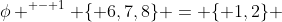 \phi ^{ - 1} \{ 6,7,8\} = \{ 1,2\} 