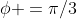 \phi =\pi/3