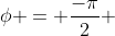 \phi = \frac{-\pi}{2} 