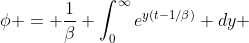 \phi = \frac{1}{\beta} \int_{0}^{\infty}e^{y(t-1/\beta)} dy 