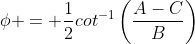 \phi = \frac{1}{2}cot^{-1}\left(\frac{A-C}{B}\right)