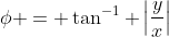 \phi = \tan^{-1} \left|\frac{y}{x}\right|