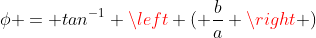 \phi = tan^{-1} \left ( \frac{b}{a} \right )