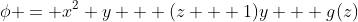 \phi = x^2 y + (z + 1)y + g(z)