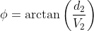 \phi=\arctan\left(\frac{d_2}{V_2}\right)
