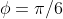 \phi=\pi/6