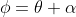 \phi=\theta+\alpha